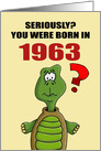 Funny Birthday Card With Cartoon Turtle You Were Born In 1963? card