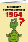 Funny Birthday Card With Cartoon Turtle You Were Born In 1964? card