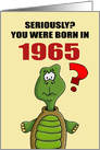 Funny Birthday Card With Cartoon Turtle You Were Born In 1965? card