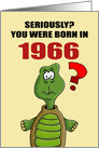 Funny Birthday Card With Cartoon Turtle You Were Born In 1966? card