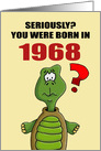 Funny Birthday Card With Cartoon Turtle You Were Born In 1968? card