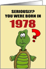 Funny Birthday Card With Cartoon Turtle You Were Born In 1978? card