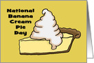 National Banana Cream Pie Day Card With A Drawing Of A Piece of Pie card