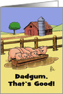 National Dadgum Thats Good Day Card With Pigs At A Trough card
