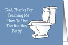 Father’s Day Card Thanks For Teaching Me How To Use Big Boy Potty card
