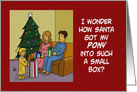 Funny Christmas With Cartoon How Did Santa Get My Pony In Box card