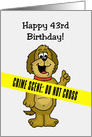 Humorous 43rd Birthday Card With Crime Scene Tape Across It card