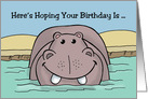 Birthday Card With Large Hippo, Here’s Hoping Your Birthday Is card