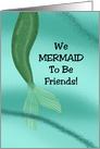 Blank Note Card With Mermaid’s Tail, We Mermaid To Be Friends card