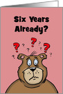 Six Year Anniversary Card You Were Suppose To Be A 1 Night Stand card