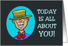 Mother’s Birthday Card Today Is All About You! card