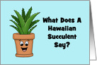 Funny Card What Does A Hawaiian Succulent Say? Aloe-ha card