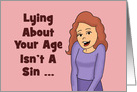 Birthday Card Lying About Your Age Isn’t A Sin card