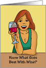 Friendship Card Know What Goes Best With Wine? More Wine card