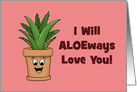 Cute Anniversary Card I Will Aloeways Love You! With Aloe Plant card