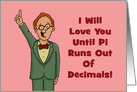 Humorous Love, Romance Card With Nerdy Man Until Pi Runs Out card