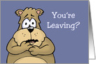 Goodbye,Farewell Card With Sad Looking Bear You’re Leaving? card