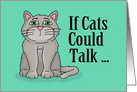 Birthday Card With Cartoon Cat If Cats Could Talk card