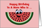 Cute Birthday For Mom Cartoon Watermelon Slice One In A Melon card