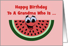 Cute Birthday For Grandma Cartoon Watermelon Slice One In A Melon card