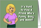 Humorous Friend Birthday Card It’s Hard To Find A Friend Who’s card