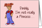 Cute Father’s Birthday Card With Girl I’m Not Really A Princess card