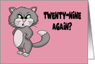 Birthday Card With A Cartoon Of An Angry Cat Twenty-Nine Again? card