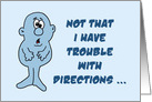Funny Card With A Cartoon Character Trouble With Directions card