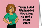 Anniversary Thanks For Pretending You Love Me More Than Golf card