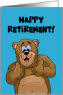 Retirement Card With Cartoon Bear Worked Whole Life For This card