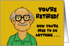 Humorous Retirement Card Now You’re Free To Do Anything card