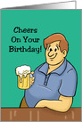 Humorous Adult Birthday Card Man With Beer Cheers On Your Birthday card