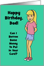 Humorous Birthday Card For Dad Can I Borrow Some Money card