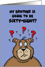 68th Birthday Card With Cartoon Bear My Brother’s Going to be 68 card