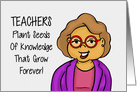 Blank Card Teachers Plant Seeds Of Knowledge That Grow Forever card