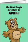 Birthday Card The Best People Are Born In April With Cartoon Bear card