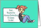 Cute Father’s Day Card From Daughter Thanks For Pretending To Listen card