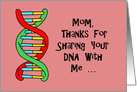 Mother’s Day Card Thanks For Sharing Your DNA With Me card