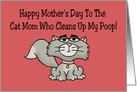 Funny Mother’s Day Card For A Cat Mom Who Cleans Up My Poop card