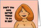 Humorous Adult Get Well Card Sexy Woman Better Things To Do In Bed card