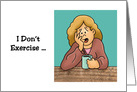 Humorous Hi, Hello Card With Cartoon Woman I Don’t Exercise card