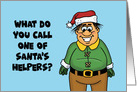Humorous Christmas Card What Do You Call One Of Santa’s Helpers? card