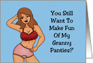 Adult Blank Note Card Still Want To Make Fun Of My Granny Panties card