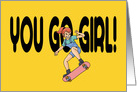 Birthday Card With Girl Skateboarder You Go Girl card
