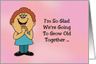 Anniversary Card I’m So Glad We’re Going To Grow Old Together card