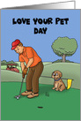 Humorous Love Your Pet Day With Golfer And Dog Caddy card