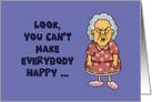 Humorous Birthday Card You Can’t Make Everybody Happy card