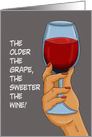 Humorous Birthday Card The Older The Grape The Sweeter The Wine card