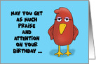 Humorous Birthday Card May You Get As Much Praise And Attention card
