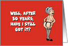 Humorous Adult 30th Anniversary Card For Spouse Have I Still Got It card
